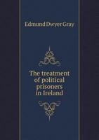 The Treatment of Political Prisoners in Ireland 1147979642 Book Cover
