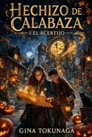 HECHIZO DE CALABAZA I: EL ACERTIJO (Spanish Edition) B0GSKH9QF7 Book Cover