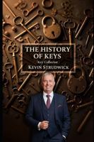 THE HISTORY OF KEYS: KEY COLLECTOR: MR. KEVIN STRUDWICK B0G1XX6JNM Book Cover