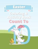 Easter Coloring & Activity Book: Count to 10 B08ZBPK2RS Book Cover