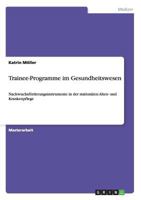 Trainee-Programme im Gesundheitswesen: Nachwuchsförderungsinstrumente in der stationären Alten- und Krankenpflege 3863414241 Book Cover