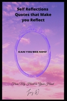Self Reflections Quotes that Make you Reflect From My Heart to Your Hand B094P7WWS1 Book Cover
