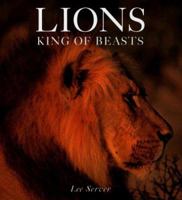 Lions: King of Beasts 0681453206 Book Cover