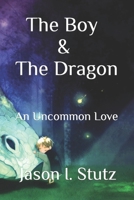 The Boy and The Dragon: An Uncommon Love B0BHK7NGC8 Book Cover