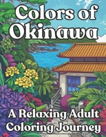 Colors of Okinawa: A Relaxing Adult Coloring Journey B0CW3HVBNY Book Cover