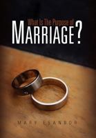 What Is The Purpose of Marriage? 1456806971 Book Cover