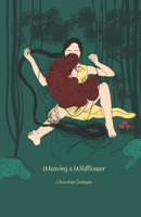 Weaving a Wildflower 1778097707 Book Cover