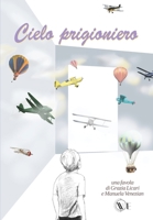 Cielo prigioniero: favola di Grazia Licari e Manuela Venezian (Italian Edition) B0CJD892B7 Book Cover
