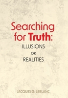Searching for Truth: Illusions or Realities 1039188133 Book Cover