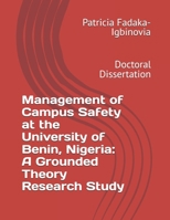 Management of Campus Safety at the University of Benin, Nigeria: A Grounded Theory Research Study: Doctoral Dissertation B0DZPC743S Book Cover