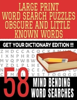 Large Print Word Search Puzzles Obscure and Little Known Words: Get Your Dictionary Edition 58 Mind Bending Puzzles Contains Words That the Average Pe B08L4FL4ZY Book Cover