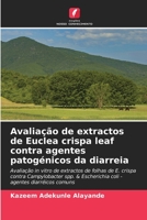 Avaliação de extractos de Euclea crispa leaf contra agentes patogénicos da diarreia 6205622343 Book Cover