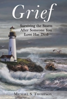 Grief: Surviving the Storm After Someone You Love Has Died 1633373401 Book Cover