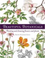 Beautiful Botanicals: Painting and Drawing Flowers and Plants 1581804946 Book Cover