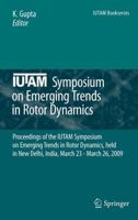 IUTAM Symposium on Emerging Trends in Rotor Dynamics: Proceedings of the IUTAM Symposium on Emerging Trends in Rotor Dynamics, held in New Delhi, ... 23 - March 26, 2009 9400734123 Book Cover
