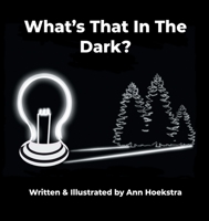 What's That In The Dark 0578256495 Book Cover