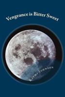 Vengeance Is Bitter Sweet 1494396084 Book Cover
