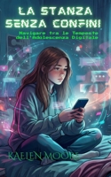 LA STANZA SENZA CONFINI: Navigare le Tempeste dell'Adolescenza Digitale (Italian Edition) B0H728K8J4 Book Cover