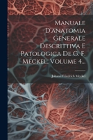 Manuale D'anatomia Generale Descrittiva E Patologica De G. F. Meckel, Volume 4... 1021835641 Book Cover