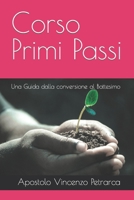 Corso Primi Passi: Una Guida dalla conversione al Battesimo (Italian Edition) B088455HC4 Book Cover