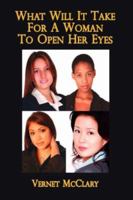 What Will It Take for a Woman to Open Her Eyes 1425955665 Book Cover