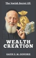 THE JEWISH SECRETS OF WEALTH CREATION B0H21S5LLN Book Cover