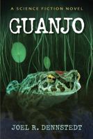 Guanjo: A Science Fiction Novel 1517413834 Book Cover