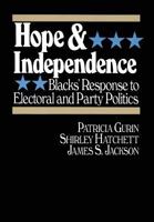 Hope and Independence: Blacks' Response to Electoral and Party Politics 0871543745 Book Cover