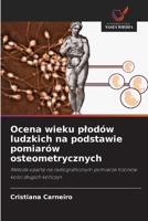Ocena wieku plodów ludzkich na podstawie pomiarów osteometrycznych (Polish Edition) 6202464976 Book Cover