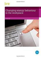 Changing Energy Behaviour in the Workplace 1848063989 Book Cover