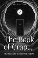 The Book Of Crap Volume 01: Alternative To The Lies You Believe B0GGLLFKRV Book Cover