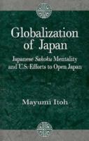 Globalization of Japan: Japanese Sakoku Mentality and U.S. Efforts to Open Japan 0312235054 Book Cover