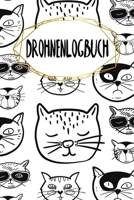 Drohnen Logbuch: Logbuch f�r Drohnen Flieger - Zur Dokumentation von Fl�gen mit Drohnen und Multicoptern - A5 - 120 Seiten - Motiv: Coole Katzen 1659682347 Book Cover