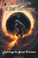 The Secrets of the Universe: Exploring the Great Unknown B0BXVNGTYK Book Cover