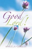 Good Lord! 1597815713 Book Cover