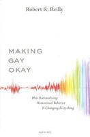 Making Gay Okay: How Rationalizing Homosexual Behavior Is Changing Everything 1621640868 Book Cover