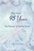 The First 95 Years: The Memoir of Martha North 1718620292 Book Cover