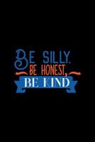 Be Silly Be Honest Be Kind: College Ruled Composition Notebook 1081870133 Book Cover