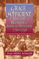 Grace Sufficient: A History of Women in American Methodism, 1760-1939 0687156750 Book Cover