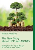 The New Story about Life and Money: Shifting from "The Age of Money "to "The Age of Joy & Living" 3741249998 Book Cover