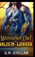 Mürrischer Chef im Alien-Labor: Eine Science-Fiction-Romanze mit Außerirdischen (Alien-Labor-Liebesexperiment-Reihe) (German Edition) B0GKVX1H5D Book Cover