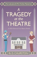 A Tragedy at the Theatre (The Lady Jane and Mrs Forbes Mysteries) B0DM817YZM Book Cover