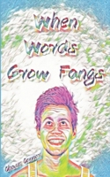 When Words Grow Fangs 1951860209 Book Cover