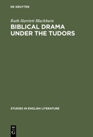 Biblical drama under the Tudors 3111030245 Book Cover