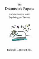 The Dreamwork Papers:: An Introduction to the Psychology of Dreams 0595376266 Book Cover