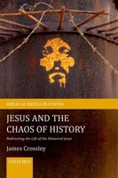 Jesus and the Chaos of History: Redirecting the Life of the Historical Jesus 0199570582 Book Cover
