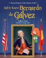 Get to Know Bernardo de Gálvez 1682921441 Book Cover