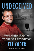 Undeceived: From Amish Tradition to Christ's Redemption 1644577682 Book Cover