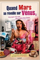 Quand Mars se réveille sur Vénus.: Quand un macho découvre que la vie en jupe, c’est la guerre. (Les Aventures délirantes de Janot et Cie.) (French Edition) B0GZGYHQHD Book Cover