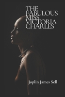 The Fabulous Miss Victoria Charles... B0BVPKQMZT Book Cover